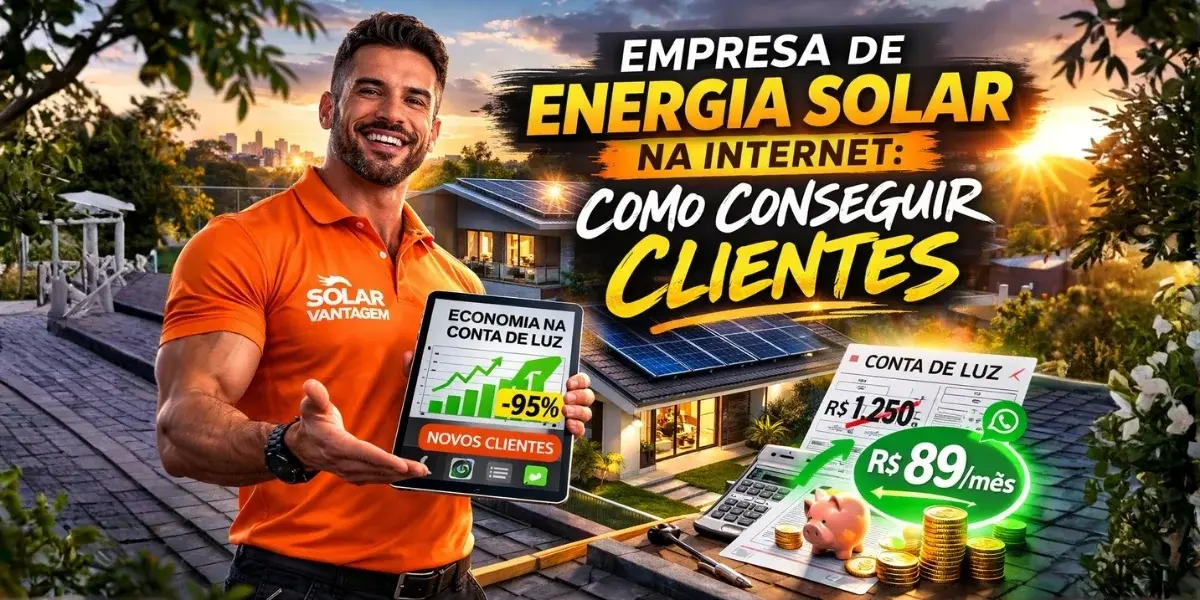 Empresa de energia solar na internet: como conseguir clientes