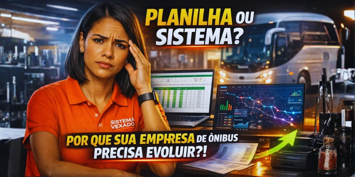 Planilha ou sistema? Por que sua empresa de ônibus precisa evoluir?!