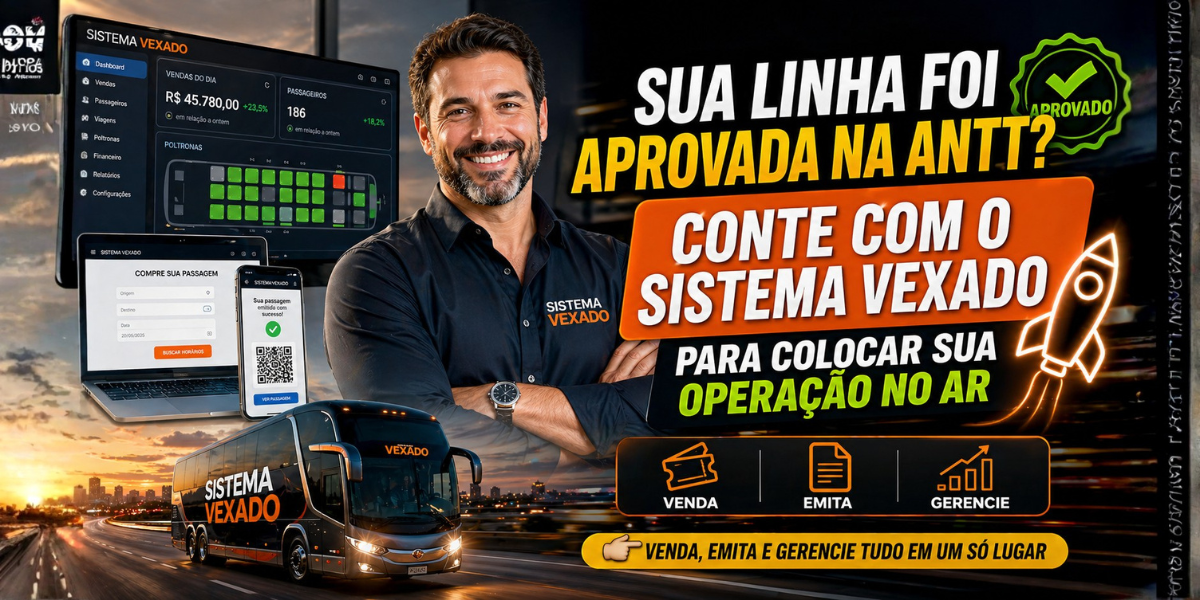 Sua linha foi aprovada na ANTT? Conte com o Sistema Vexado para colocar A OPERAÇÃO NO AR, Venda, emita e gerencie tudo em um só lugar.