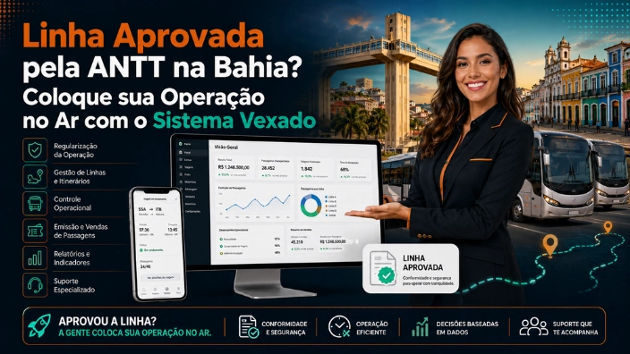 Linha Aprovada pela ANTT na Bahia? Coloque sua Operação no Ar com o Sistema Vexado