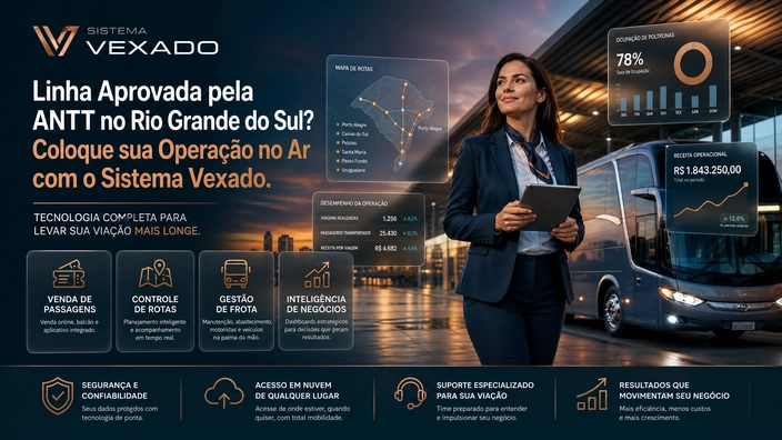 Linha Aprovada pela ANTT no Rio Grande do Sul? Coloque sua Operação no Ar com o Sistema Vexado