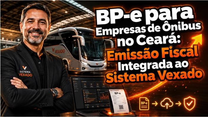 BP-e para Empresas de Ônibus no Ceará: Emissão Fiscal Integrada ao Sistema Vexado