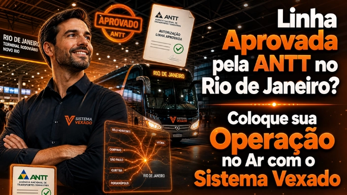 Linha Aprovada pela ANTT no Rio de Janeiro? Coloque sua Operação no Ar com o Sistema Vexado
