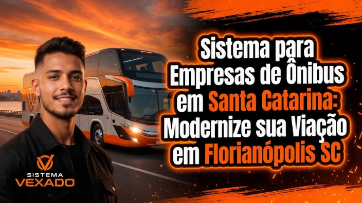 Sistema para Empresas de Ônibus em Santa Catarina: Modernize sua Viação em Florianópolis SC
