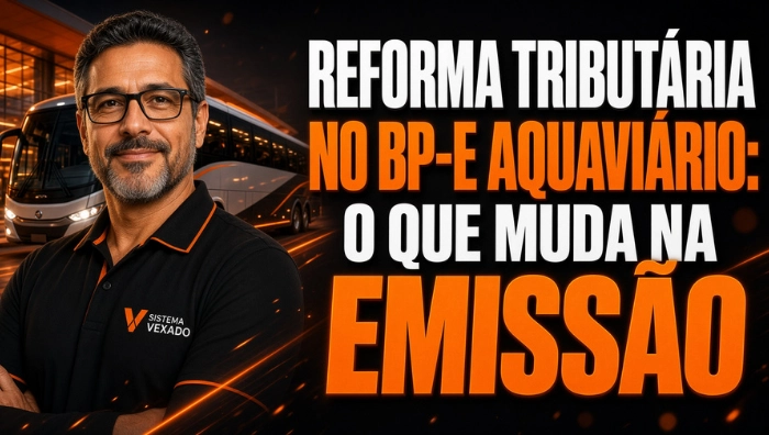 Reforma Tributária no BP-e Aquaviário: o que muda na emissão