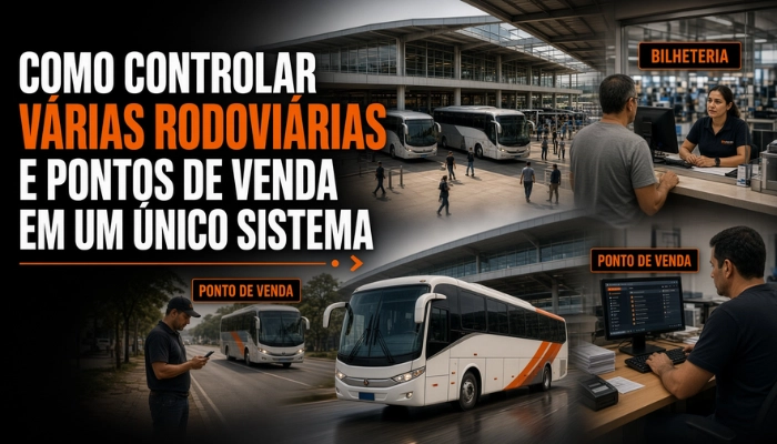 Como controlar várias rodoviárias e pontos de venda em um único sistema