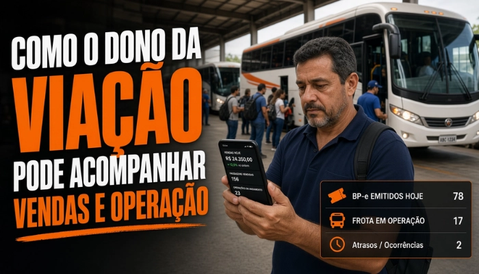 Como o dono da viação pode acompanhar vendas e operação sem estar na empresa